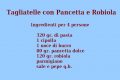 Tagliatelle con Pancetta e Robiola.